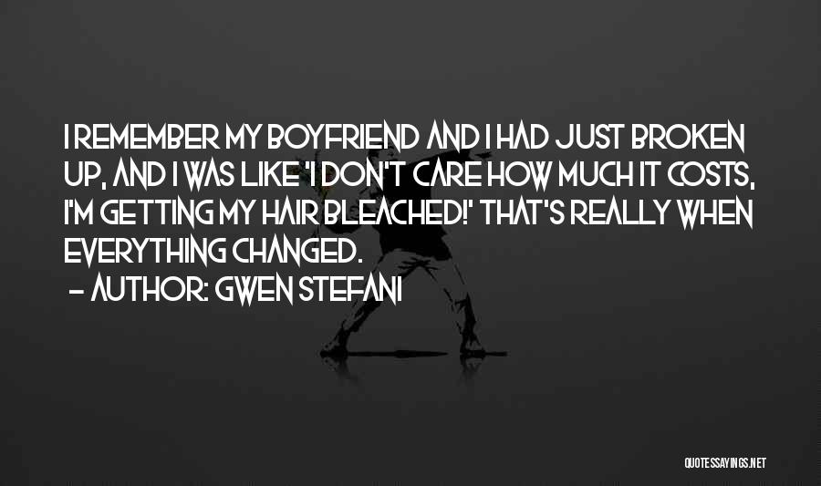 Everything Changed Quotes By Gwen Stefani