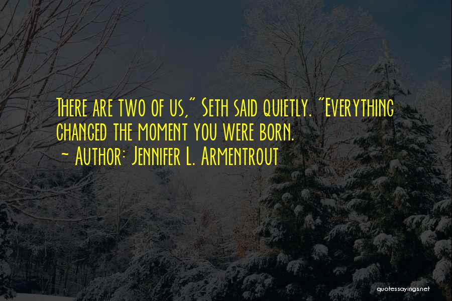 Everything Changed Quotes By Jennifer L. Armentrout