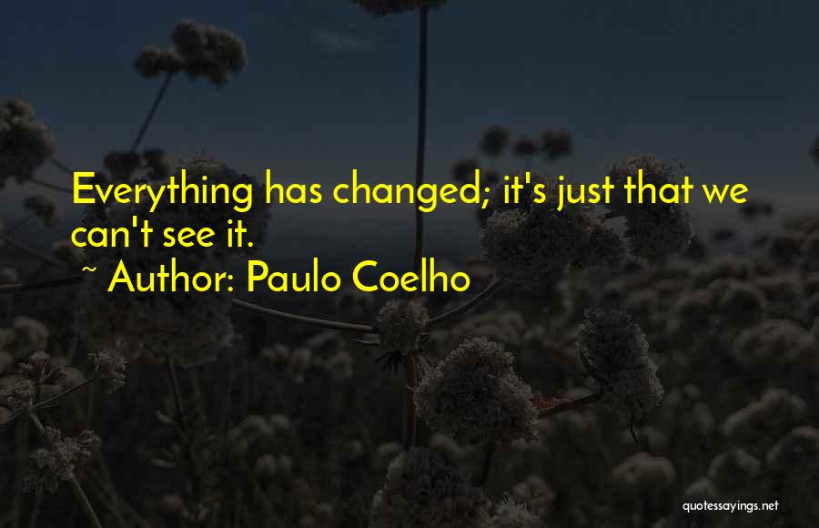 Everything Changed Quotes By Paulo Coelho