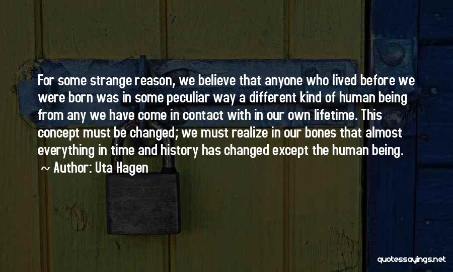 Everything Changed Quotes By Uta Hagen