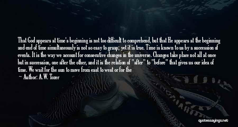 Everything Changes In Time Quotes By A.W. Tozer