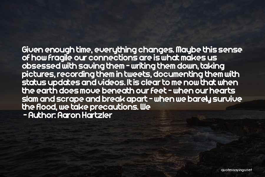 Everything Changes Over Time Quotes By Aaron Hartzler