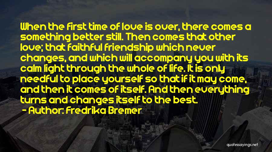 Everything Changes Over Time Quotes By Fredrika Bremer