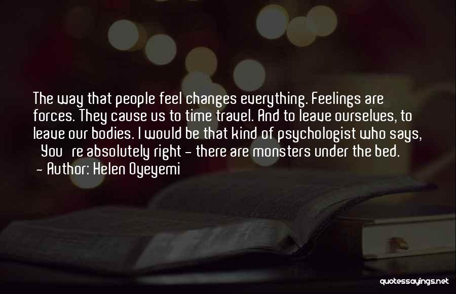 Everything Changes Over Time Quotes By Helen Oyeyemi