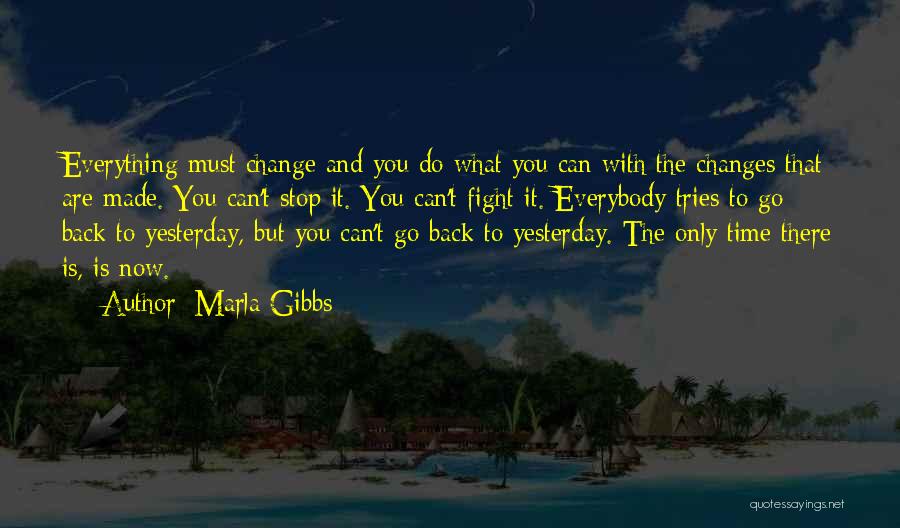 Everything Changes Over Time Quotes By Marla Gibbs