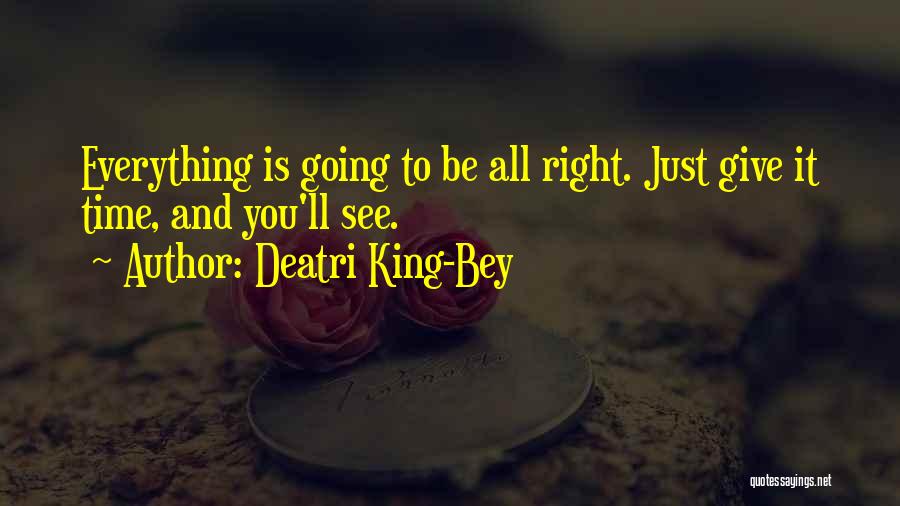 Everything Comes In The Right Time Quotes By Deatri King-Bey