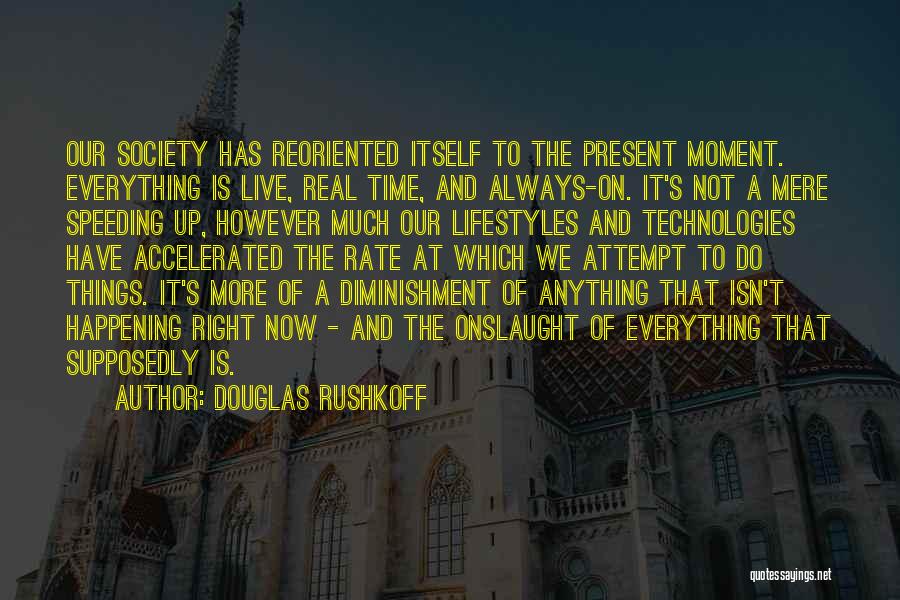 Everything Comes In The Right Time Quotes By Douglas Rushkoff