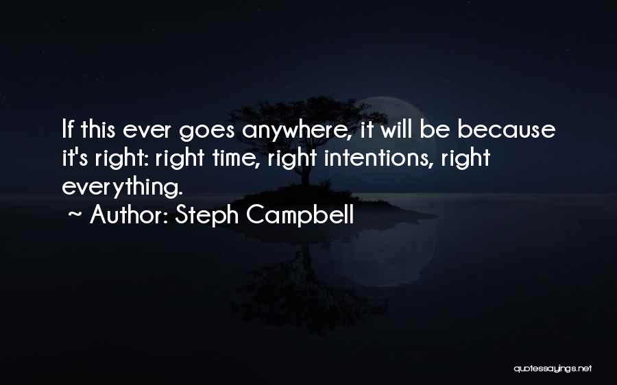 Everything Comes In The Right Time Quotes By Steph Campbell