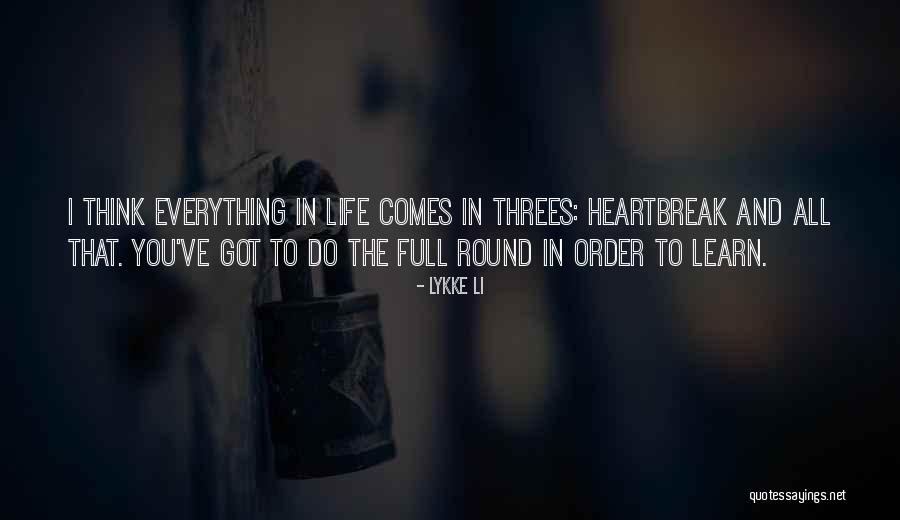 Everything Comes In Threes Quotes By Lykke Li Everything Comes In Threes Quotes By Lykke Li