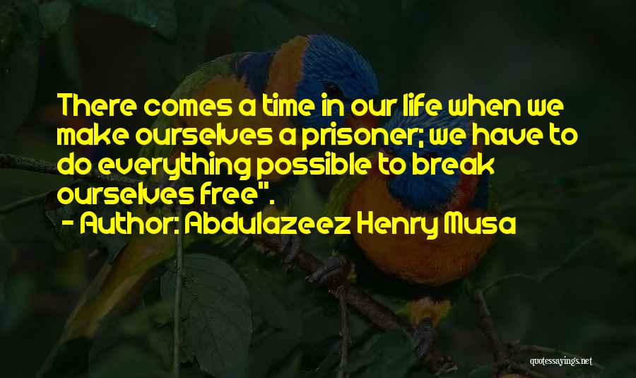 Everything Comes In Time Quotes By Abdulazeez Henry Musa