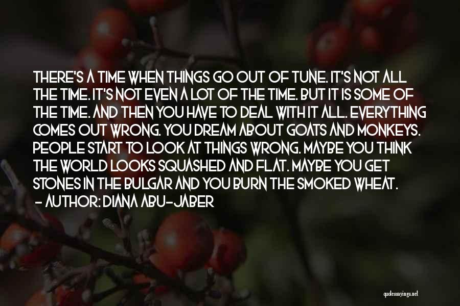 Everything Comes In Time Quotes By Diana Abu-Jaber