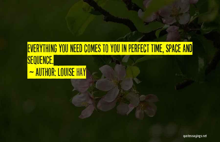 Everything Comes In Time Quotes By Louise Hay