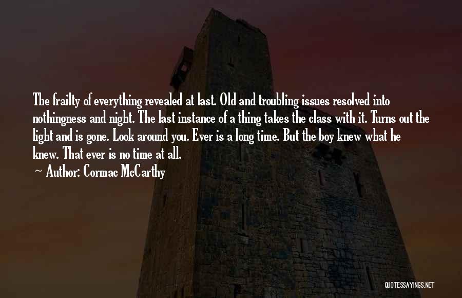 Everything Comes Out To The Light Quotes By Cormac McCarthy