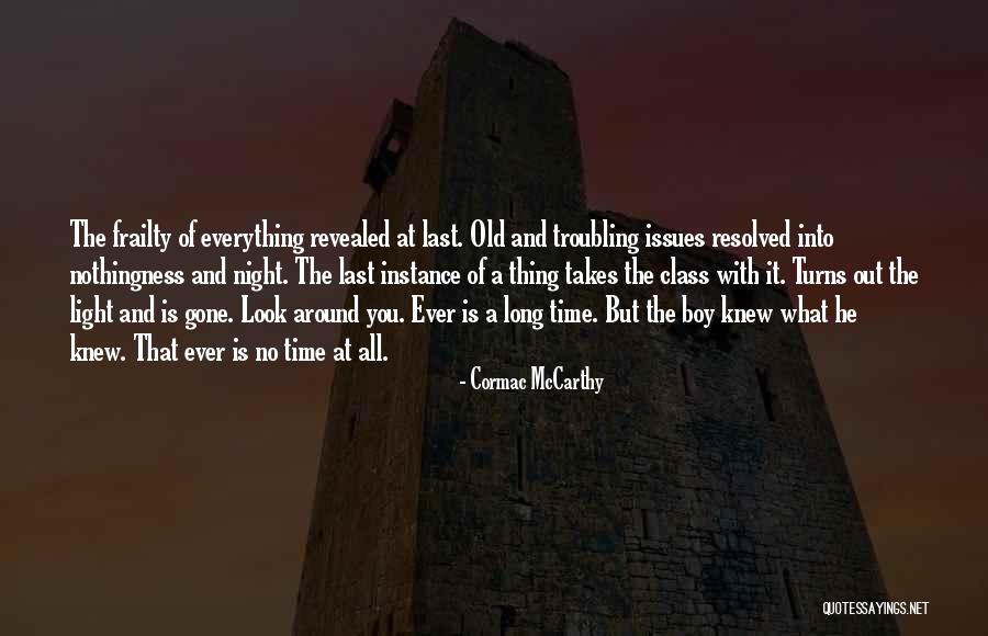 Everything Comes Out To The Light Quotes By Cormac McCarthy