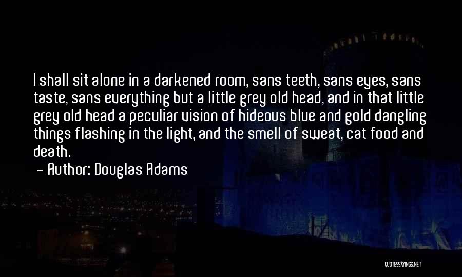 Everything Comes Out To The Light Quotes By Douglas Adams