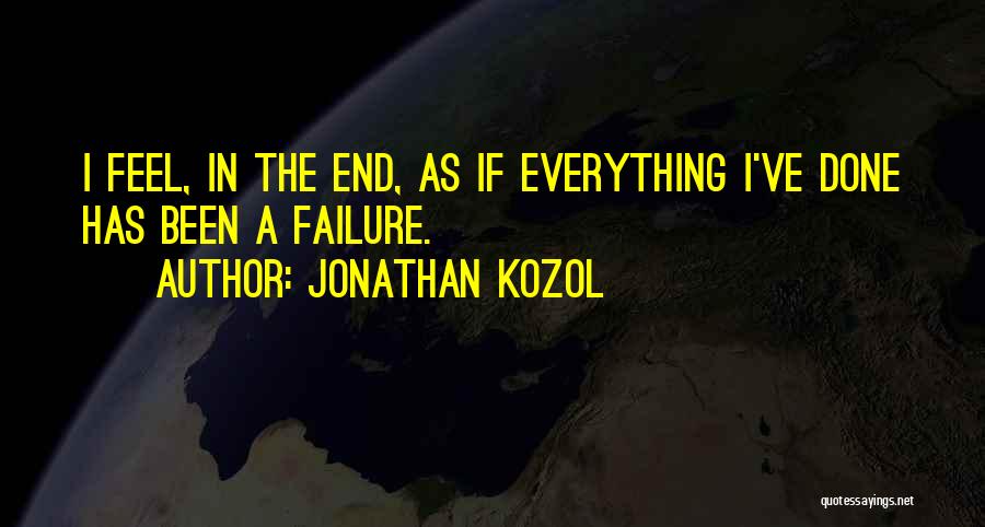 Everything Comes To An End Quotes By Jonathan Kozol