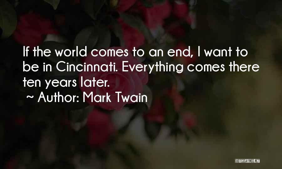 Everything Comes To An End Quotes By Mark Twain