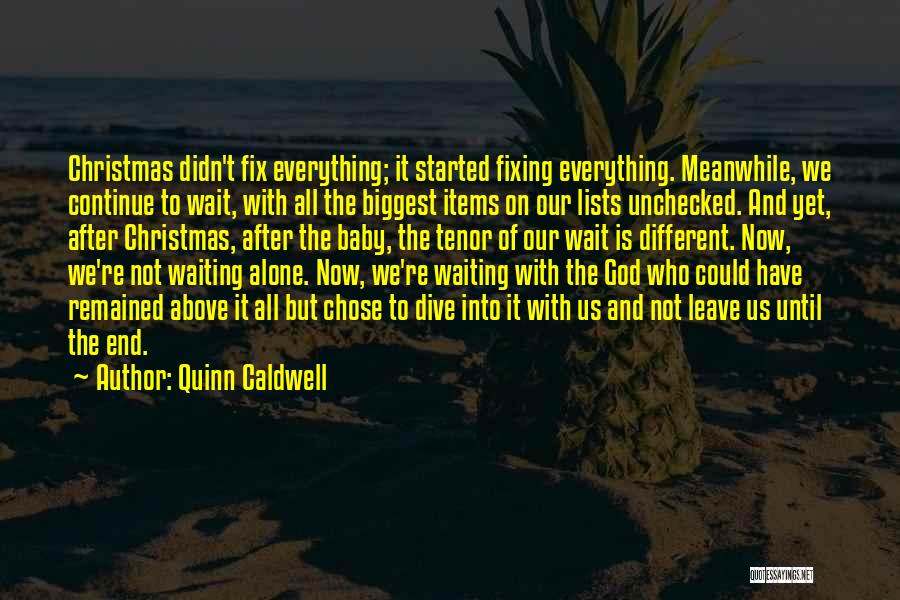 Everything Comes To An End Quotes By Quinn Caldwell