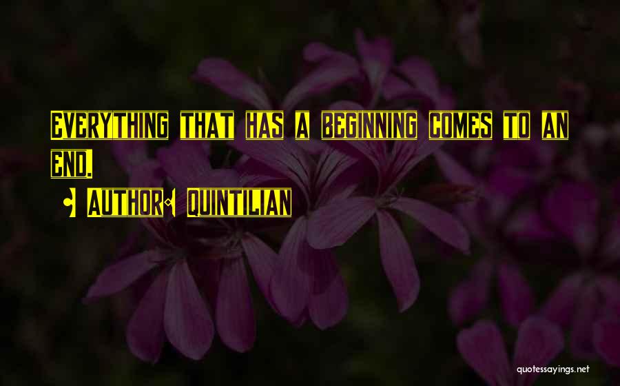 Everything Comes To An End Quotes By Quintilian