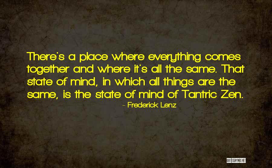 Everything Comes Together Quotes By Frederick Lenz Everything Comes Together Quotes By Frederick Lenz