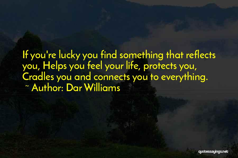 Everything Connects Quotes By Dar Williams
