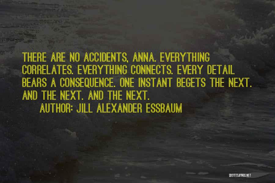 Everything Connects Quotes By Jill Alexander Essbaum