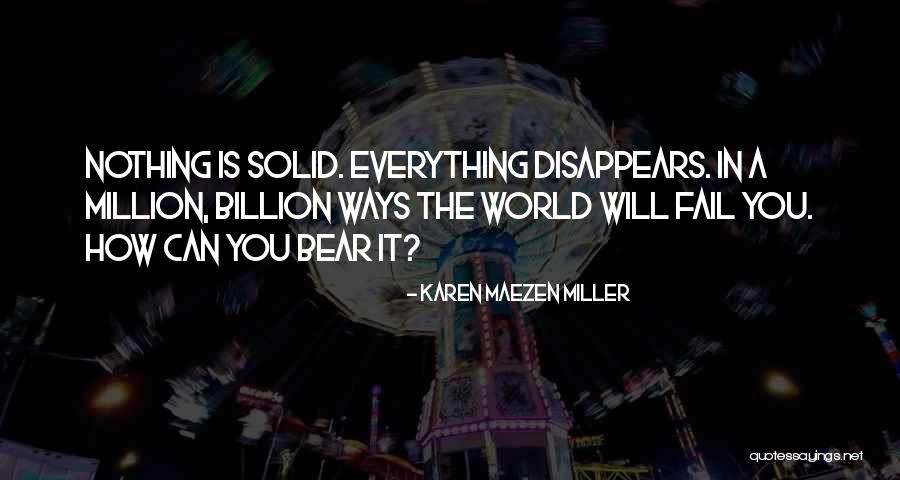 Everything Disappears Quotes By Karen Maezen Miller