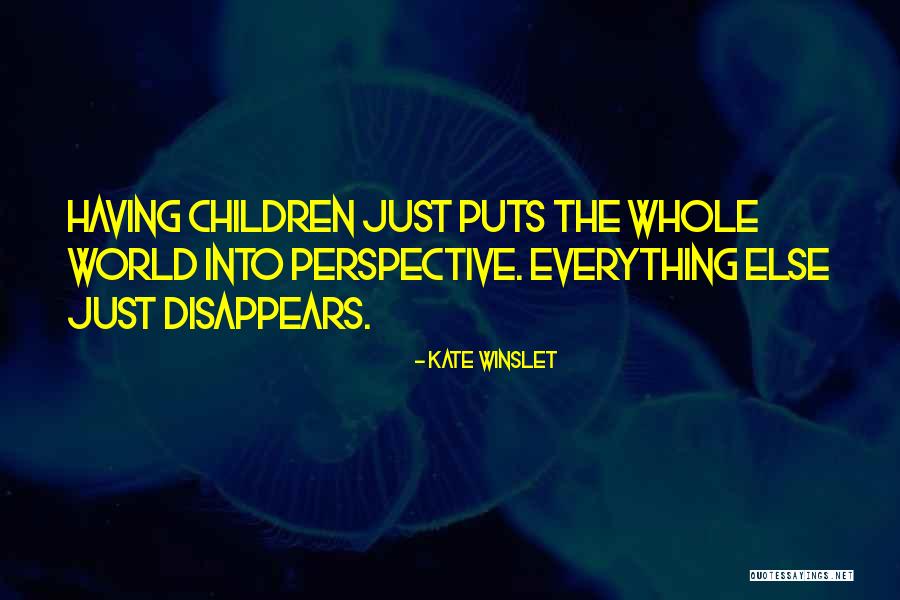 Everything Disappears Quotes By Kate Winslet