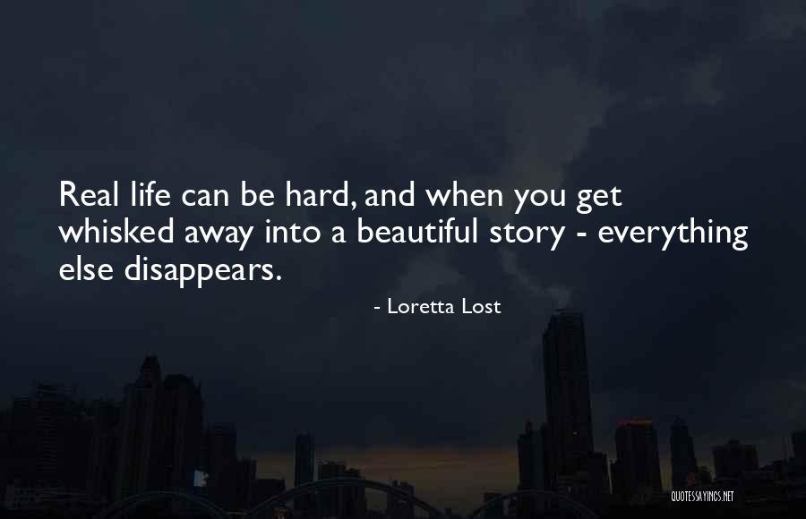 Everything Disappears Quotes By Loretta Lost