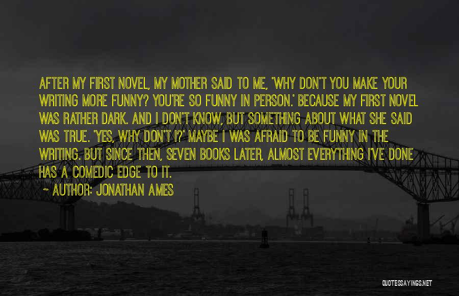 Everything Done In The Dark Quotes By Jonathan Ames