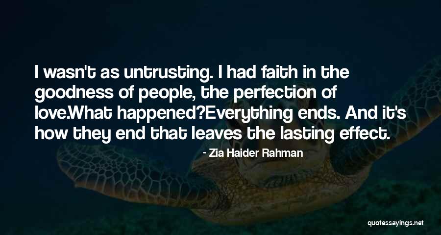 Everything Ends Love Quotes By Zia Haider Rahman Everything Ends Love Quotes By Zia Haider Rahman