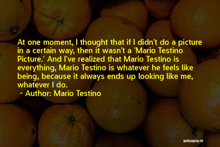 Everything Ends Well Quotes By Mario Testino