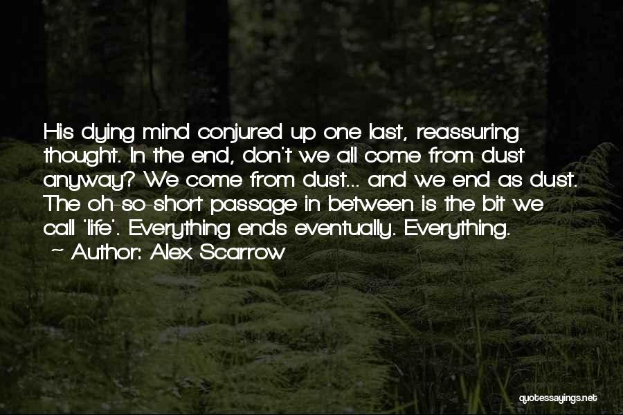 Everything Eventually Comes To An End Quotes By Alex Scarrow