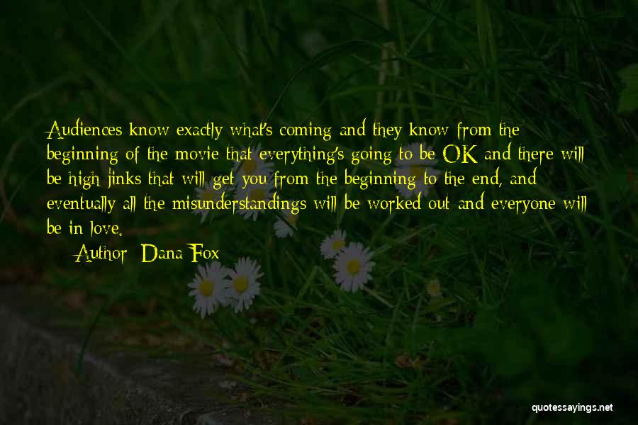 Everything Eventually Comes To An End Quotes By Dana Fox