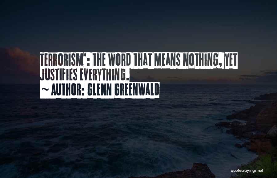 Everything Everything Quotes By Glenn Greenwald