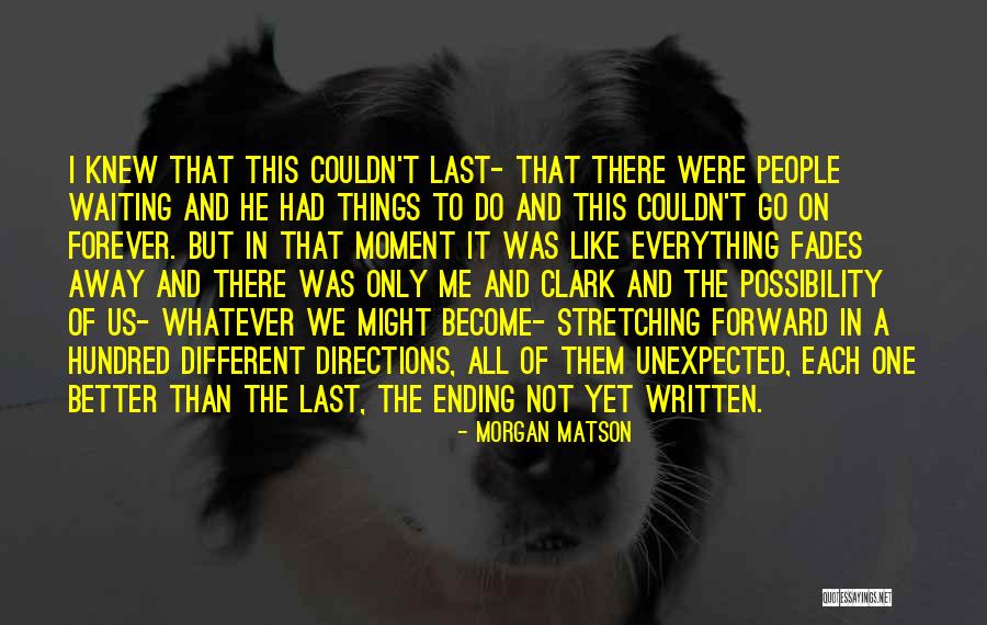 Everything Fades Quotes By Morgan Matson Everything Fades Quotes By Morgan Matson