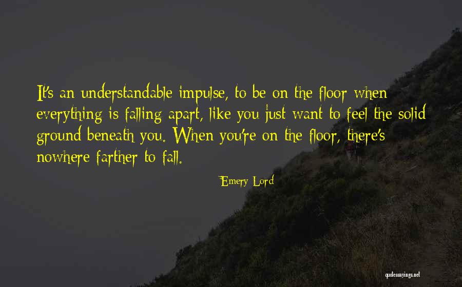 Everything Falling Apart Quotes By Emery Lord Everything Falling Apart Quotes By Emery Lord