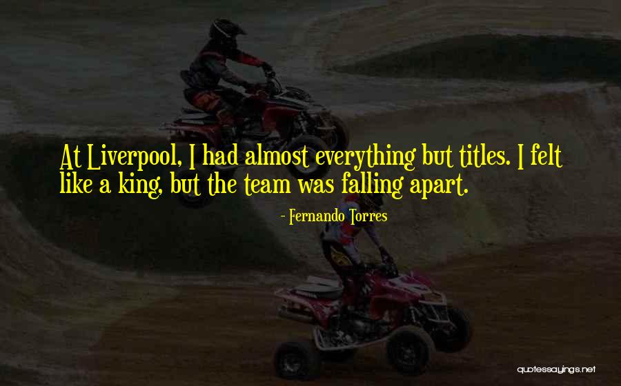 Everything Falling Apart Quotes By Fernando Torres Everything Falling Apart Quotes By Fernando Torres