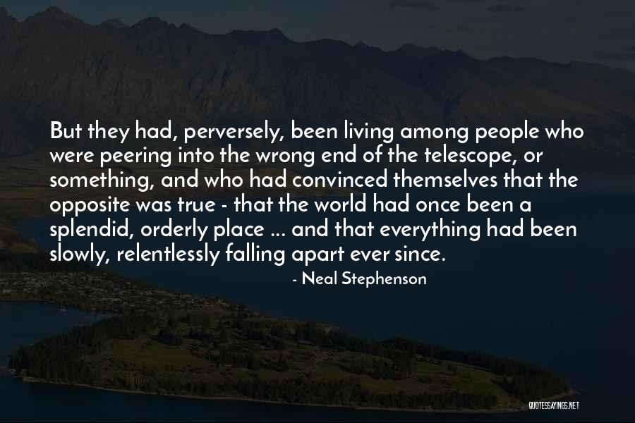 Everything Falling Apart Quotes By Neal Stephenson Everything Falling Apart Quotes By Neal Stephenson
