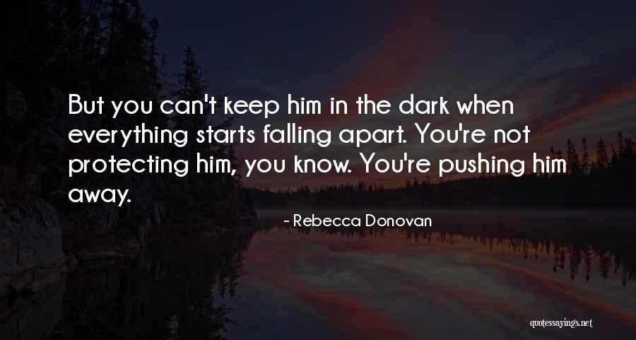 Everything Falling Apart Quotes By Rebecca Donovan Everything Falling Apart Quotes By Rebecca Donovan