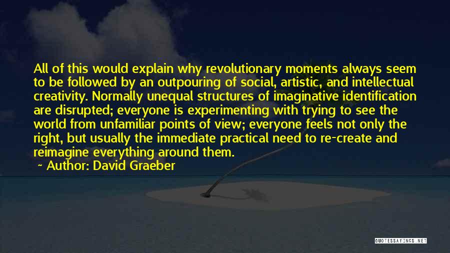 Everything Feels So Right Quotes By David Graeber