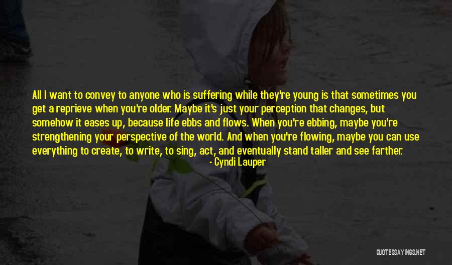 Everything Flows Quotes By Cyndi Lauper Everything Flows Quotes By Cyndi Lauper