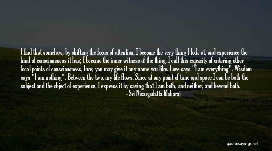 Everything Flows Quotes By Sri Nisargadatta Maharaj Everything Flows Quotes By Sri Nisargadatta Maharaj