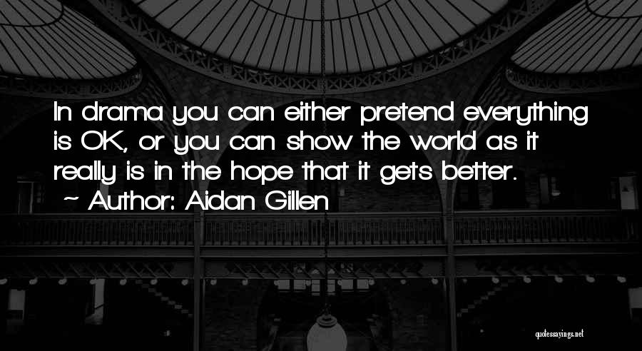 Everything Gets Better Quotes By Aidan Gillen