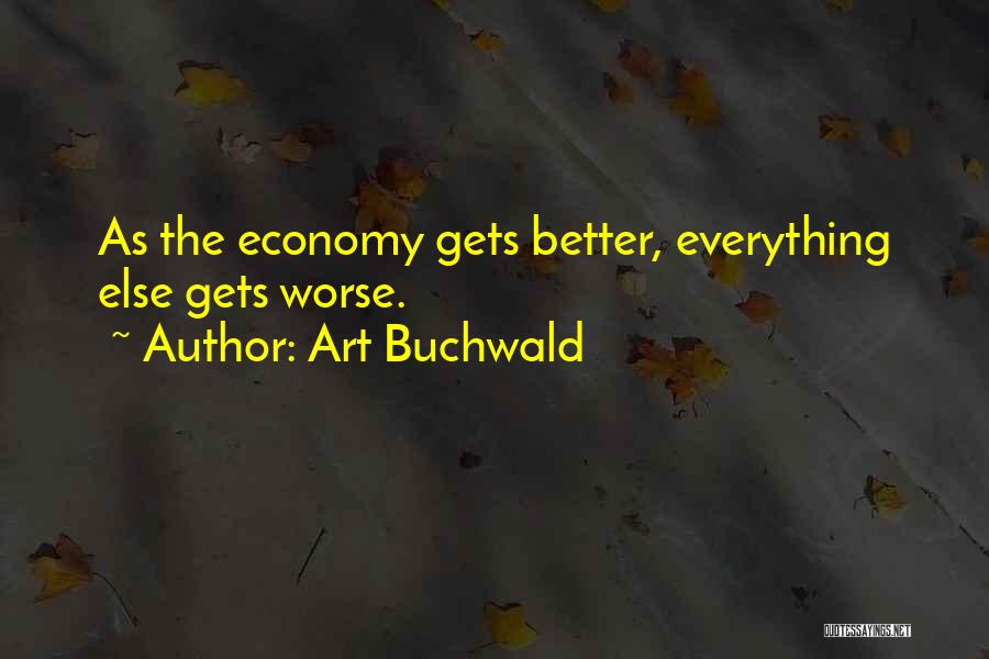 Everything Gets Better Quotes By Art Buchwald
