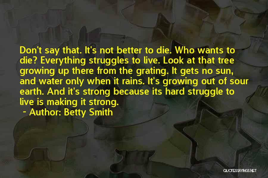 Everything Gets Better Quotes By Betty Smith