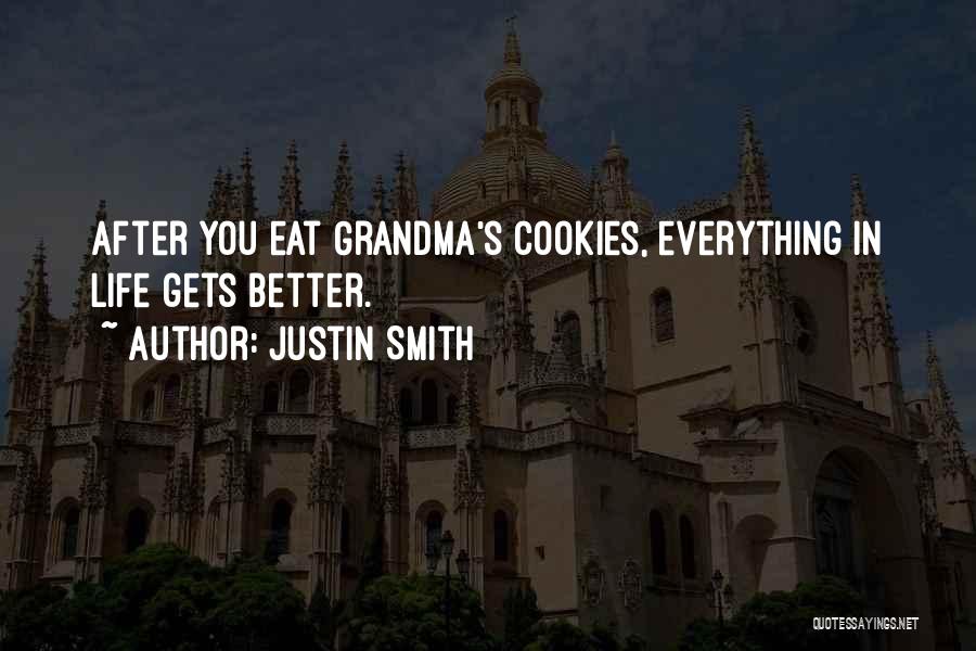 Everything Gets Better Quotes By Justin Smith