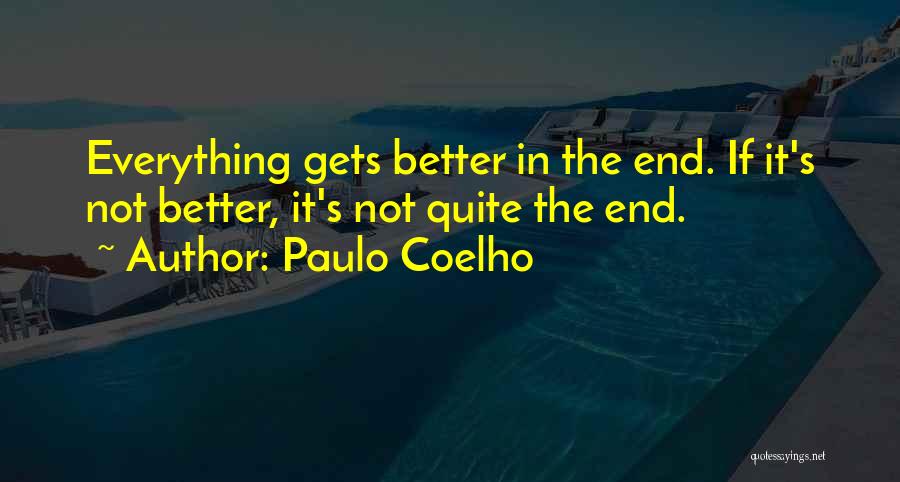 Everything Gets Better Quotes By Paulo Coelho