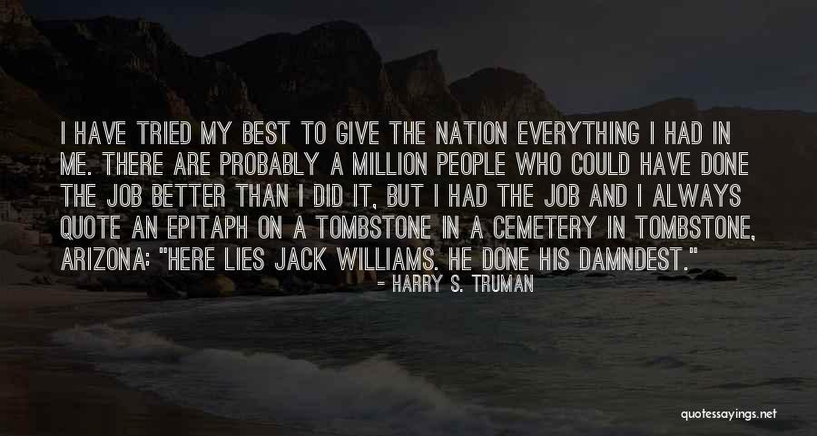 Everything Gets Better Quote Quotes By Harry S. Truman Everything Gets Better Quote Quotes By Harry S. Truman