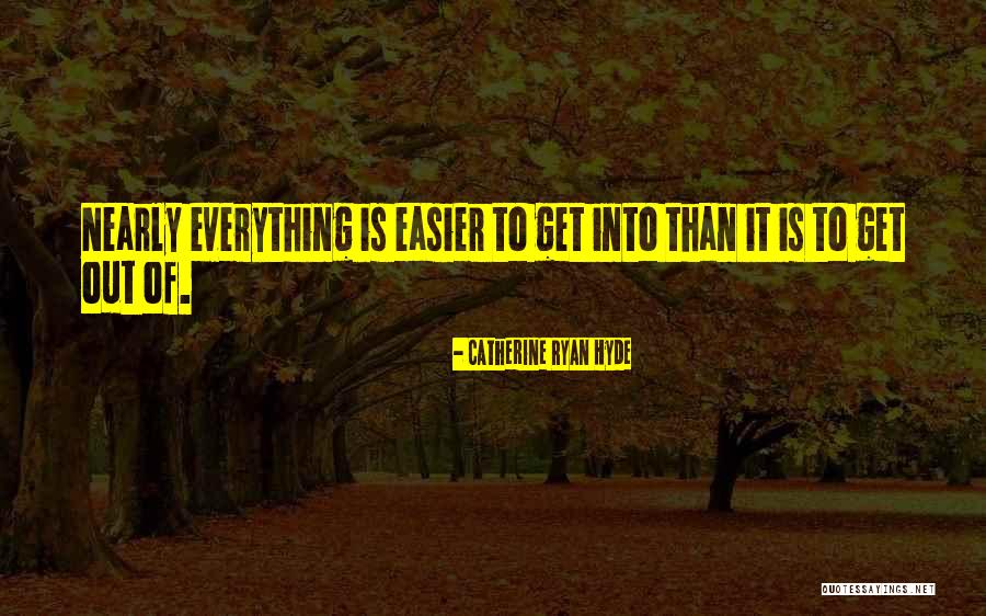 Everything Gets Easier Quotes By Catherine Ryan Hyde Everything Gets Easier Quotes By Catherine Ryan Hyde
